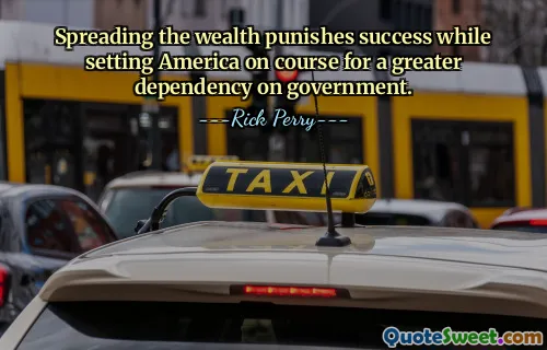 Spreading the wealth punishes success while setting America on course for a greater dependency on government.