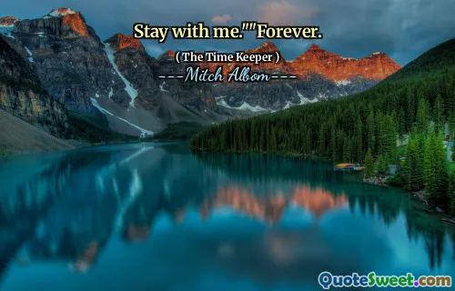 Resta con me. "" Per sempre.