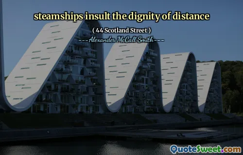 steamships insult the dignity of distance
