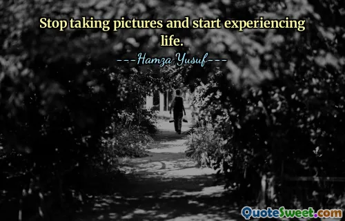 Smetti di scattare foto e inizia a sperimentare la vita.