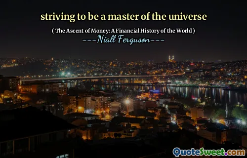 striving to be a master of the universe
