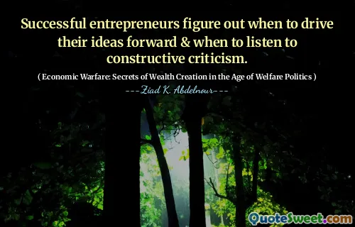 Successful entrepreneurs figure out when to drive their ideas forward & when to listen to constructive criticism.