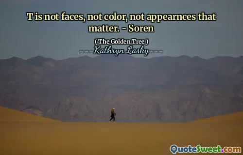 T er ikke ansikter, ikke farge, ikke ser ut som betyr noe. - Soren