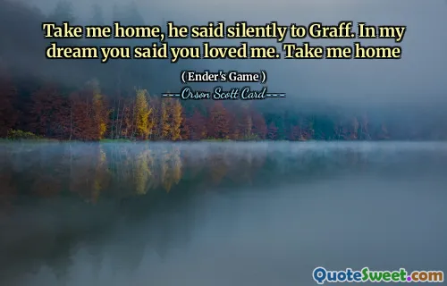 Du-mă acasă, îi spuse el în tăcere lui Graff. În visul meu ai spus că mă iubești. Du-mă acasă