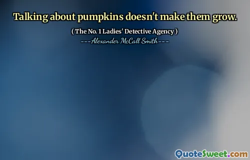 谈论南瓜并不能使它们成长。