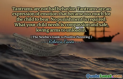 Tantrums are not bad behavior. Tantrums are an expression of emotion that became too much for the child to bear. No punishment is required. What your child needs is compassion and safe, loving arms to unload in.