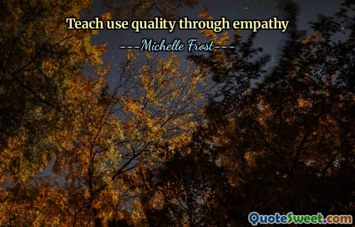 Teach use quality through empathy