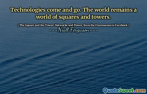 Technologies come and go. The world remains a world of squares and towers.