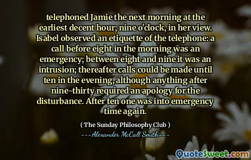 第二天早上，最早的小时给杰米打电话；在她看来，九点钟。伊莎贝尔（Isabel）观察到了电话的礼节：早上八点之前的电话是紧急情况；在八到九之间，这是一个入侵。此后，可以在晚上十点钟拨打电话，尽管三分之后的任何事情都需要道歉。十个后，一个人再次进入紧急时间。