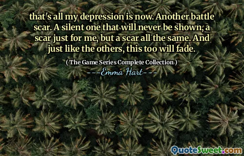 这就是我现在的沮丧。另一个战斗疤痕。一个永远不会显示的沉默，只是给我的疤痕，但疤痕都是一样的。就像其他人一样，这也会消失。
