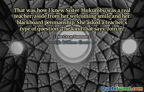 That was how I knew Sister Mukumbu was a real teacher, aside from her welcoming smile and her blackboard penmanship. She asked a teacher's type of question. The kind that says: Join in.