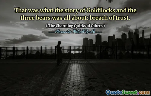 That was what the story of Goldilocks and the three bears was all about: breach of trust.