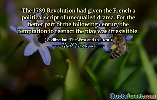 The 1789 Revolution had given the French a political script of unequalled drama. For the better part of the following century the temptation to reenact the play was irresistible.