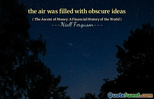 the air was filled with obscure ideas