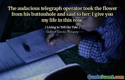 Autorský operátor Telegraph vzal květinu z jeho knoflíkového díra a řekl jí: Dávám vám svůj život v této růže.