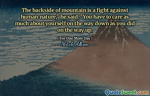 他说：“山的背面是一场与人性的斗争。您必须像在途中一样关心自己。