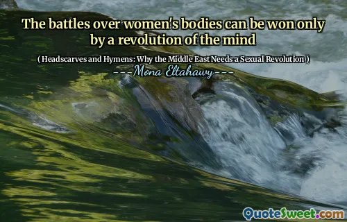 The battles over women's bodies can be won only by a revolution of the mind