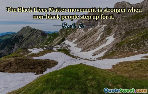 The Black Lives Matter movement is stronger when non-black people step up for it.