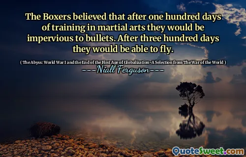 The Boxers believed that after one hundred days of training in martial arts they would be impervious to bullets. After three hundred days they would be able to fly.