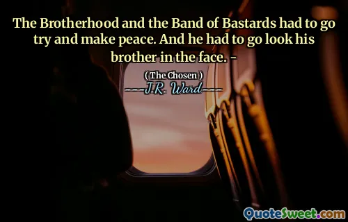 The Brotherhood and the Band of Bastards had to go try and make peace. And he had to go look his brother in the face. -