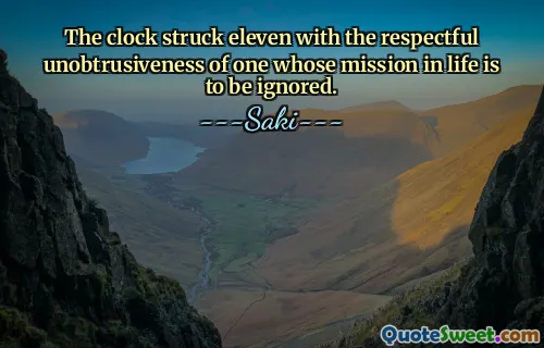 The clock struck eleven with the respectful unobtrusiveness of one whose mission in life is to be ignored.