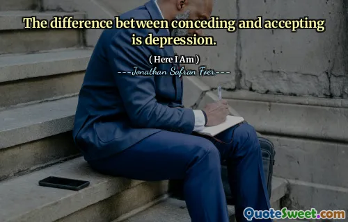 The difference between conceding and accepting is depression.