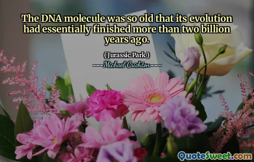 DNA分子很老，以至于其进化已经完成了超过20亿年。