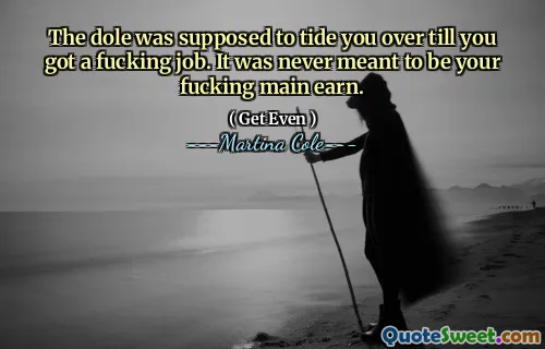 dole应该让你潮湿，直到你做他妈的工作为止。它从来都不是要成为您他妈的主要收入。