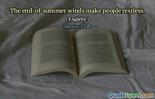 The end-of-summer winds make people restless.