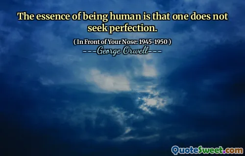 Суть быть человеком заключается в том, что человек не ищет совершенства.