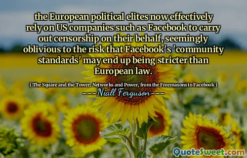 the European political elites now effectively rely on US companies such as Facebook to carry out censorship on their behalf, seemingly oblivious to the risk that Facebook's 'community standards' may end up being stricter than European law.