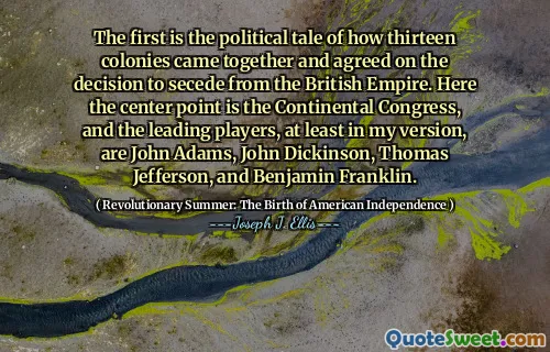 Đầu tiên là câu chuyện chính trị về cách mười ba thuộc địa kết hợp với nhau và đồng ý về quyết định ly khai khỏi Đế quốc Anh. Ở đây, điểm trung tâm là Đại hội lục địa, và những người chơi hàng đầu, ít nhất là trong phiên bản của tôi, là John Adams, John Dickinson, Thomas Jefferson và Benjamin Franklin.