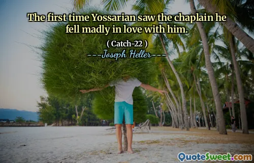 В первый раз, когда Йоссариан увидел капеллана, он безумно влюбился в него.