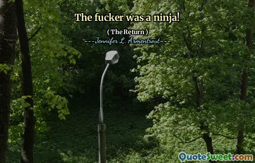 The fucker was a ninja!