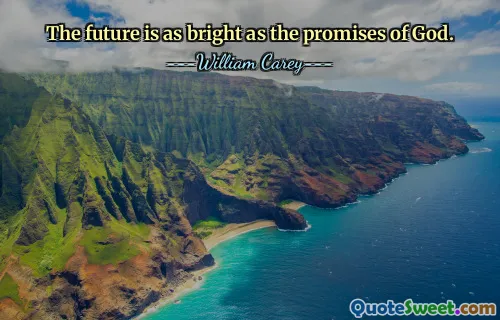 The future is as bright as the promises of God.