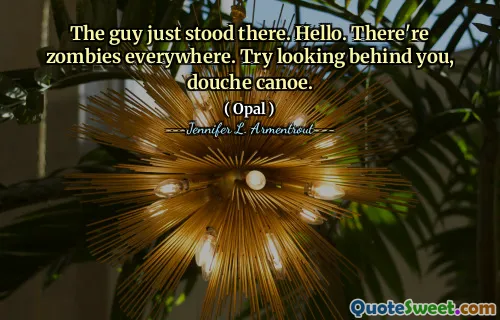 The guy just stood there. Hello. There're zombies everywhere. Try looking behind you, douche canoe.