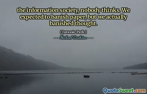 信息社会，没人想。我们期望放逐纸，但实际上我们驱逐了思想。