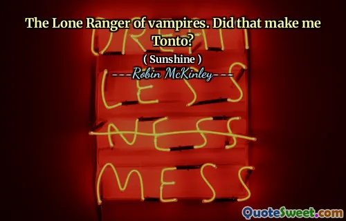 The Lone Ranger of vampires. Did that make me Tonto?