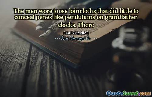 Мужчины носили свободные набедренные повязки, которые мало что сделали, чтобы скрыть пенес, как маятники на часах дедушки. Там