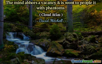 头脑厌恶空虚，习惯于用幻影来填充它。