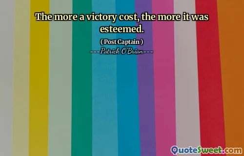 The more a victory cost, the more it was esteemed.