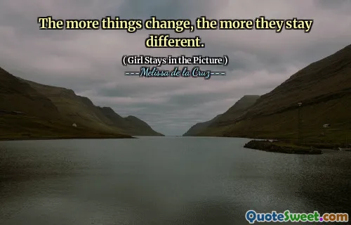 The more things change, the more they stay different.