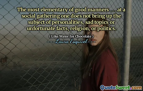 The most elementary of good manners . . . at a social gathering one does not bring up the subject of personalities, sad topics or unfortunate facts, religion, or politics.