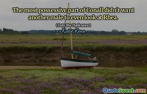 The most possessive part of Conall didn't want another male to even look at Rhea.