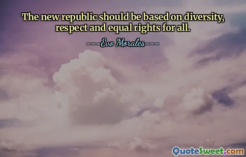The new republic should be based on diversity, respect and equal rights for all.