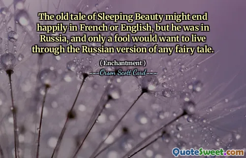 Uyuyan Güzel'in eski hikayesi Fransızca ya da İngilizce olarak mutlu bir şekilde bitebilirdi ama o Rusya'daydı ve yalnızca bir aptal herhangi bir peri masalının Rusça versiyonunu yaşamak isterdi.