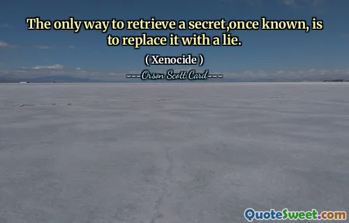 Jedynym sposobem na odzyskanie znanego sekretu jest zastąpienie go kłamstwem.