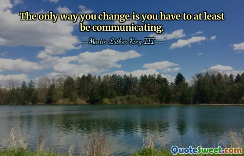 Den eneste måten du endrer deg på er at du i det minste må kommunisere.