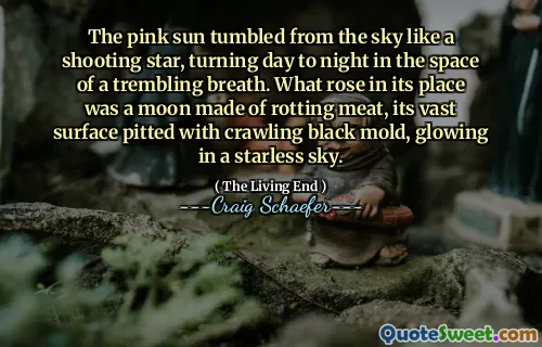 The pink sun tumbled from the sky like a shooting star, turning day to night in the space of a trembling breath. What rose in its place was a moon made of rotting meat, its vast surface pitted with crawling black mold, glowing in a starless sky.