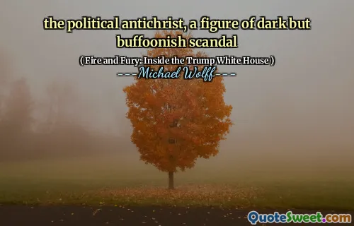 the political antichrist, a figure of dark but buffoonish scandal